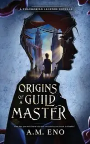 Origins of a Guild Master: A Thaumorian Legends Novella Eno, A. M.