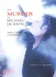 The Murder of Michael Jackson ― The Cover Up & Conspiracy