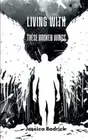 Living With These Broken Wings by Jessica Badrick Paperback Book