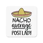 Nacho Average Post Lady Fridge Magnet Best Favourite Postman Funny Awesome