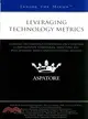 Leveraging Technology Metrics ― Leading Technology Executives on Creating Companywide Standards, Selecting Key Benchmarks, and Contextualizing Results