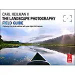THE LANDSCAPE PHOTOGRAPHY FIELD GUIDE: CAPTURING YOUR GREAT OUTDOORS WITH YOUR DIGITAL SLR CAMERA