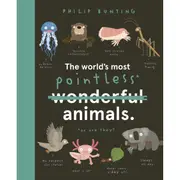 The World's Most Pointless Animals: Or are They? by Philip Bunting - Book