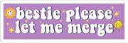 Bestie Please Let Me Merge Funny Meme Bumper StickerVinyl Waterproof Sticker Decal Car Laptop Wall Window Bumper Sticker 3'', Pink