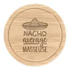 Nacho Average Masseuse Round Chopping Cheese Board Best Massage Funny Awesome