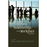 PROBLEMATIC RELATIONSHIPS IN THE WORKPLACE: VOLUME 2