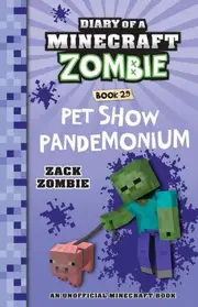 Pet Show Pandemonium (Diary of a Minecraft Zombie, Book 29)