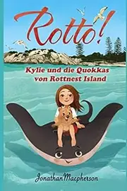 Rotto!: Kylie und die Quokkas von Rottnest Island