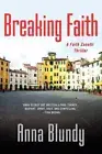 BREAKING FAITH: A FAITH ZANETTI THRILLER (FAITH ZANETTI By Anna Blundy BRAND NEW