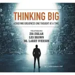 THINKING BIG: ACHIEVING GREATNESS ONE THOUGHT AT A TIME: LIBRARY EDITION