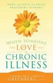 When Someone You Love Has a Chronic Illness - Tamara Greenberg - Brand New