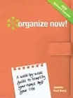 Organize Now!: A Week-by-Week Guide to Simplify Your Space and Your Life: New