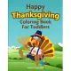 Happy Thanksgiving Coloring Book For Toddlers: The Ultimate Collection of Fun and Easy Turkey Day Coloring Pages for Kids Ages 2-6 and Preschool (Holi