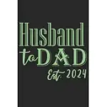 HUSBAND TO DAD EST 2024: A BEAUTIFUL LINE JOURNAL FOR HUSBAND AS THE GIFT OF ANNIVERSARY DAY JOURNAL AND VALENTINE DAY JOURNAL