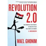 REVOLUTION 2.0: THE POWER OF THE PEOPLE IS GREATER THAN THE PEOPLE IN POWER: A MEMOIR