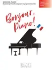 Bonjour, Piano! : Upper Elementary Level: 16 Pieces by French Composers in Pr...