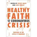 HEALTHY FAITH AND THE CORONAVIRUS CRISIS: THRIVING IN THE COVID-19 PANDEMIC