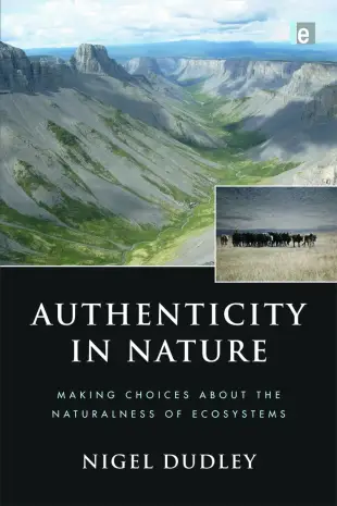 Authenticity in Nature: Making Choices about the Naturalness of Ecosystems