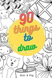 90 Things to Draw: blank sketch book with 90 topics ( ideal sketch drawing for Kids, drawing Books, drawing challenges): sketch book