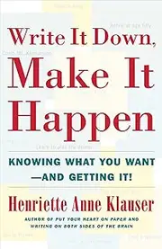 Write It Down, Make It Happen: Knowing What You Want - And Getting It!