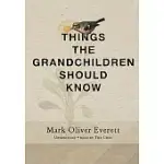 THINGS THE GRANDCHILDREN SHOULD KNOW: A MEMOIR