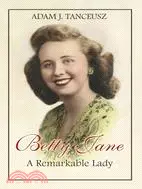 在飛比找三民網路書店優惠-Betty Jane: A Remarkable Lady