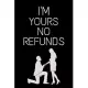 I’’m Yours No Refund: Funny & Cute Quotes Lover Notebook For Boyfriend Or Girlfriend Size 6*9 120 pages