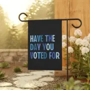 Have The Day You Voted For Flag - Anti-MAGA, Anti-Fascism, Liberal Activist