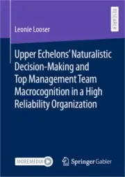 Upper Echelons' Naturalistic Decision-Making and Top Management Team Macrocognit