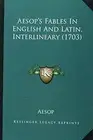 AESOP'S FABLES IN ENGLISH AND LATIN, INTERLINEARY (1703) By Aesop **BRAND NEW**