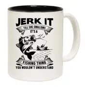 Jerk It Its A Fishing Thing Mug Cup