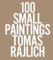 Tomas Rajlich: 100 Small Pantings by Tomas Rajlich [Hardback]