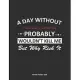 A Day Without Entertaining & Event Hosting Probably Wouldn’’t Kill Me But Why Risk It Monthly Planner 2020: Monthly Calendar / Planner Entertaining & E