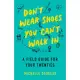 Don’’t Wear Shoes You Can’’t Walk in: A Field Guide for Your Twenties