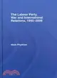 The Labour Party, War and International Relations, 1945-2006