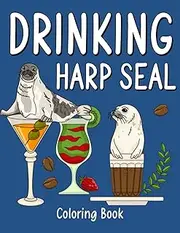 Drinking Harp Seal: An Adult Activity Book with Menu Coffee Cocktail Smoothie Frappe and Drinks Recipes, Super Cute Gift for Drink Lovers