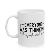 Funny Sarcastic Mug Everyone Was Thinking It I Just Said It Office Coffee Cup