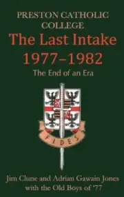 Preston Catholic College, The Last Intake 1977-1982 by Clune, Jim