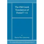 THE OLD GREEK TRANSLATION OF DANIEL 7-12