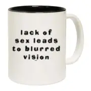 Lack Of S X Leads To Blurred Vision Mug Cup