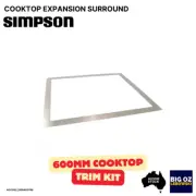 EXPANSION SURROUND TRIM KIT FOR SIMPSON 600MM COOKTOP PN: 900403766