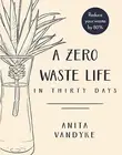 A Zero Waste Life In Thirty Days Anita Vandyke Paperback