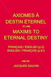 Axiomes À Destin Éternel et/and Maxims To Eternal Destiny: Français / English