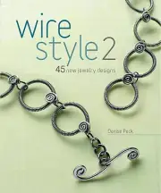 Wire Style 2 Book & DVD by D Peck Techniques Working Wire 45 New Jewelry Design