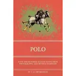 POLO - WITH ONE HUNDRED ILLUSTRATIONS FROM PHOTOGRAPHS, AND SEVERAL DIAGRAMS
