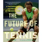 THE FUTURE OF TENNIS: A PHOTOGRAPHIC CELEBRATION OF THE MEN’S TOUR