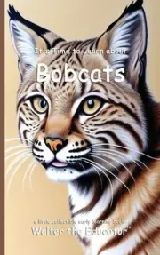 It's Time to Learn about Bobcats by Walter the Educator Paperback Book