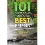 101 WAYS TO BE YOUR OWN BEST FRIEND: A GUIDE TO THE ART OF FULLY LIVING