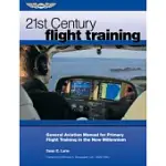 21ST CENTURY FLIGHT TRAINING: GENERAL AVIATION MANUAL FOR PRIMARY FLIGHT TRAINING IN THE NEW MILLENNIUM