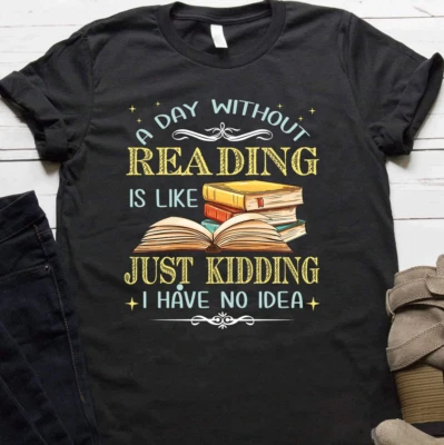 a day without reading is like just kidding i have no idea book